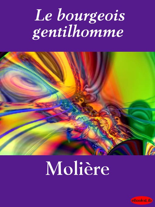 Title details for Le bourgeois gentilhomme by Molière - Available